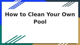 How to clean pools and diffrent methods to clean pools.ppt