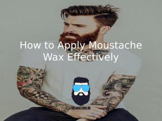 Moustache Wax-How to apply moustache wax effectively.pptx