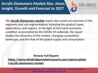 Acrylic Elastomers Market Size, share, insight, Growth and Forecast to 2027.pptx