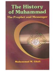 The History Of Muhammad (pbuh) The Prophet and Messenger Muhammad M. Ghali.pdf
