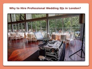 Why to hire professional wedding djs in london.pptx