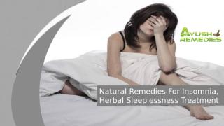 Natural Remedies For Insomnia, Herbal Sleeplessness Treatment.pptx
